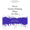 BIS Publishers Never Touch a Painting When It's Wet