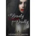 Createspace Independent Publishing Platform A Beauty Dark & Deadly: Book 1 in the Dark & Deadly Trilogy