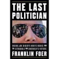 Penguin Books Ltd The Last Politician: Inside Joe Biden's White House and the Struggle for America's Future