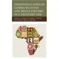 BLOOMSBURY Indigenous African Communication and Media Systems in a Digitized Age