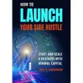 BLOOMSBURY How to Launch Your Side Hustle