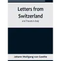 Alpha-Edition Letters from Switzerland and Travels in Italy