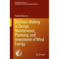 Springer International Publishing AG Decision-Making in Design, Maintenance, Planning, and Investment of Wind Energy