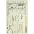 READ BOOKS Taxidermy Vol.11 Skins -Outlining the Various Methods of Skinning, Skin Preparation, Preservation and Tanning