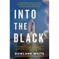 Atria Books Into the Black: The Extraordinary Untold Story of the First Flight of the Space Shuttle Columbia and the Astronauts Who Flew Her