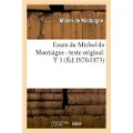 Hachette Livre Essais de Michel de Montaigne: Texte Original. T 1 (Éd.1870-1873)