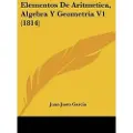 Kessinger Pub Elementos De Aritmetica, Algebra Y Geometria V1 (1814)
