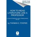 Harper How to Read Literature Like a Professor: A Lively and Entertaining Guide to Reading Between the Lines