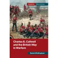 CAMBRIDGE UNIVERSITY PRESS Charles E. Callwell and the British Way in Warfare