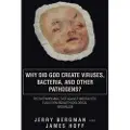 Westbow Press Why Did God Create Viruses, Bacteria, and Other Pathogens?
