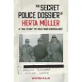 BOYDELL & BREWER LTD The Secret Police Dossier of Herta Müller