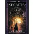C.J. Archer Secrets of the Lost Ledgers