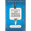 KENSINGTON PUBLISHING Mastering the Art of French Murder