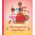 ANNICK PRESS LTD Bharatanatyam in Ballet Shoes