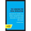 University of California Press The Longing for Total Revolution