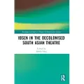 Taylor & Francis Ltd Ibsen in the Decolonised South Asian Theatre