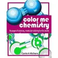 Createspace Independent Publishing Platform Color Me Chemistry: A Molecular Coloring Book for Adults: 80 Pages of Molecules to Color