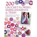 DAVID & CHARLES 200 Crochet Flowers, Embellishments & Trims