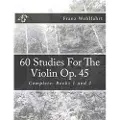 Createspace Independent Publishing Platform 60 Studies For The Violin Op. 45: Complete: Books 1 and 2