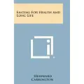 Literary Licensing, LLC Fasting for Health and Long Life
