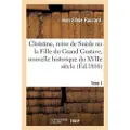 Hachette Livre Christine, Reine de Suède Ou La Fille Du Grand Gustave, Nouvelle Historique Du Xviie Siècle