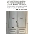 BLOOMSBURY International Organizations and Post-Soviet Conflicts in Georgia, Moldova, and Ukraine
