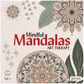 Mandalas Mindful Mandalas - Art Therapy Vol.1