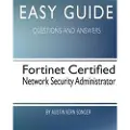 Createspace Independent Publishing Platform Easy Guide: Fortinet Certified Network Security Administrator: Questions and Answers