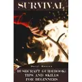 Createspace Independent Publishing Platform Survival Bushcraft Guidebook: Tips and Skills for Beginners: (Camping, Outdoor Survival, How to Survive in the Forest)