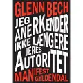 Gyldendal Jeg anerkender ikke længere jeres autoritet | Glenn Bech | Språk: Dansk