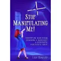 Independently Published Stop Manipulating Me!