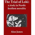 Lulu.com The Trial of Loki: a Study in Nordic Heathen Morality
