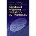 Dover Publications Abstract Algebra and Solution by Radicals