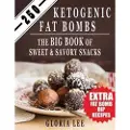Createspace Independent Publishing Platform 250 Ketogenic Fat Bombs: The Big Book of Sweet and Savory Snacks (Extra Fat Bomb Dip Recipes)