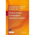 Springer International Publishing AG A Practical Guide to Atmospheric Simulation Chambers