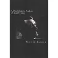 Createspace Independent Publishing Platform A Psychological Analysis of Adolf Hitler