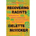 Baker Publishing Group Recovering Racists – Dismantling White Supremacy and Reclaiming Our Humanity