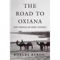 Oxford University Press The Road to Oxiana