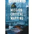 ESRI Press Mission-Critical Mapping