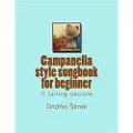 Createspace Independent Publishing Platform Campanella style songbook for beginner: C tuning ukulele