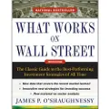 McGraw-Hill Education What Works on Wall Street, Fourth Edition: The Classic Guide to the Best-Performing Investment Strategies of All Time