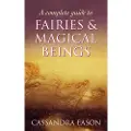 Little, Brown and Company Complete Guide To Fairies And Magical Beings