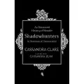 Simon & Schuster Illustrated History of Notable Shadowhunters and Denizens of Downworld