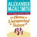 McCall Smith, Alexander House of Unexpected Sisters