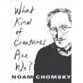 Chomsky, Noam What Kind of Creatures Are We?