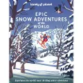 Lonely Planet Epic Snow Adventures of the World