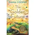 Cooper, Diana The Golden Future