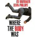 Brubaker, Ed Where the Body Was