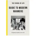 The School of Life Guide to Modern Manners