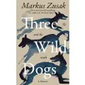 Pan Macmillan Three Wild Dogs (and the truth)